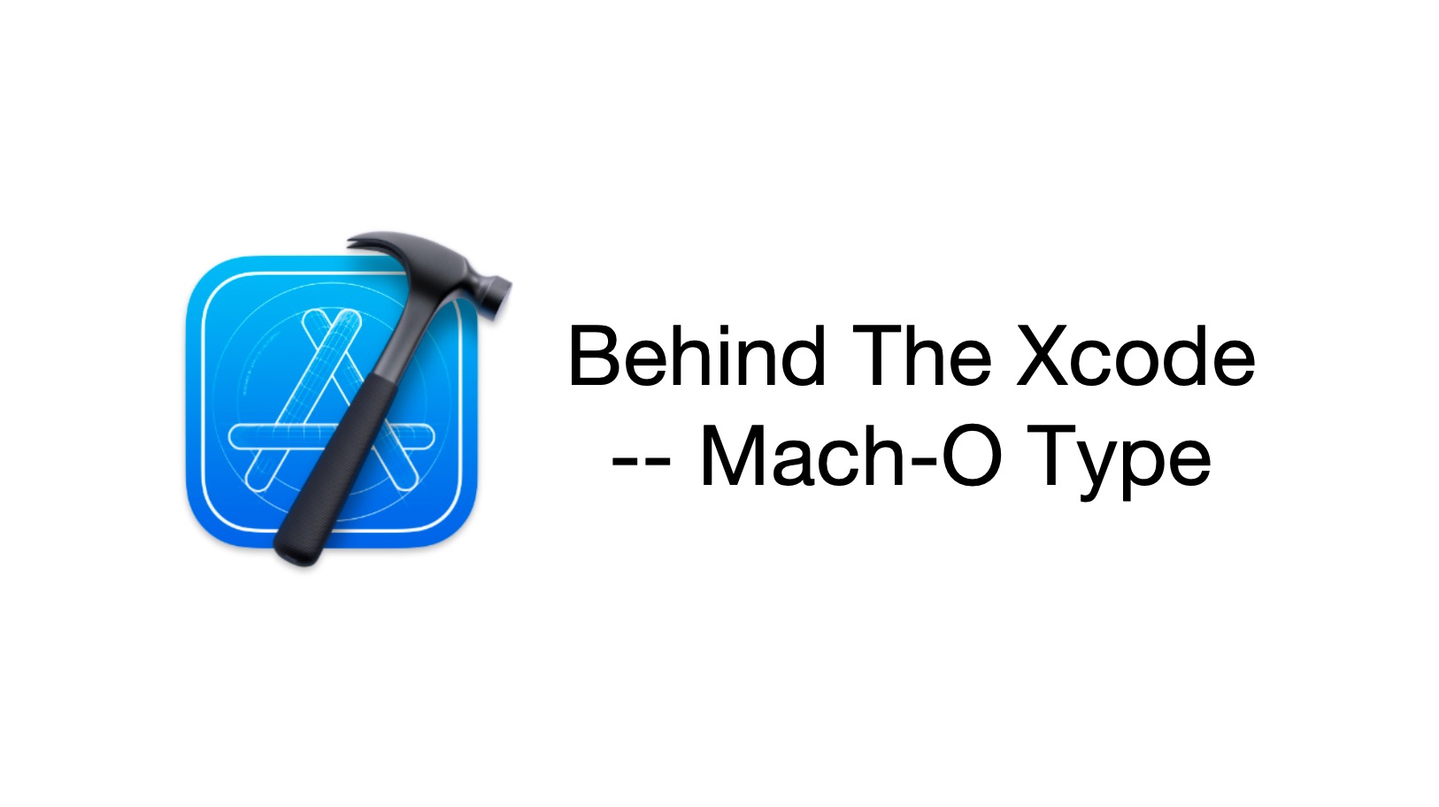 Behind The Xcode -- Mach-O Type